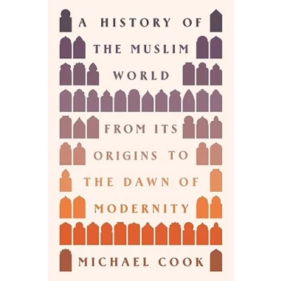 Abbildung von A History of the Muslim World: From Its Origins to Dawn Modernity