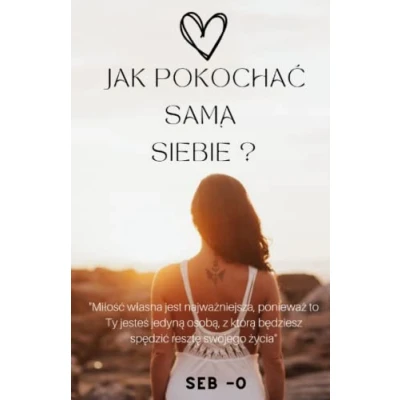 Abbildung von jak pokochać samą siebie.: Dowiedz się siebie, aby kogoś ...