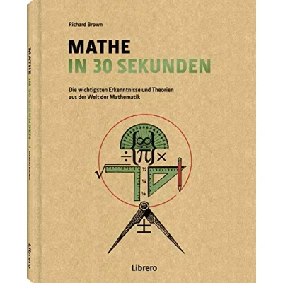Abbildung von Mathe in 30 Sekunden: Die wichtigsten Erkenntnisse und Theorien aus der Welt Mathematik