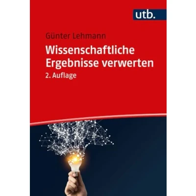 Abbildung von Wissenschaftliche Ergebnisse verwerten: Publizieren, Vortragen, Vermitteln, Umsetzen, Gründen