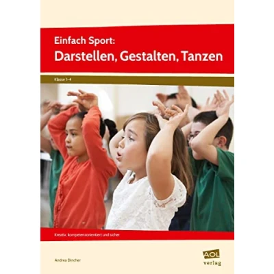 Abbildung von Einfach Sport: Darstellen, Gestalten, Tanzen: Kreativ, kompetenzorientiert und sicher (1. bis 4. Klasse)