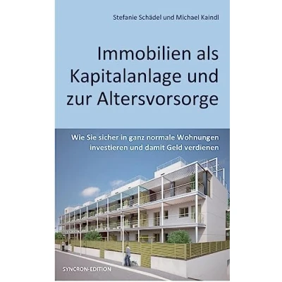 Abbildung von Immobilien als Kapitalanlage und zur Altersvorsorge: Wie Sie sicher in ganz normale Wohnungen investieren damit Geld verdienen