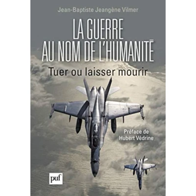 Abbildung von La guerre au nom de l&#039;humanité Tuer ou laisser mourir