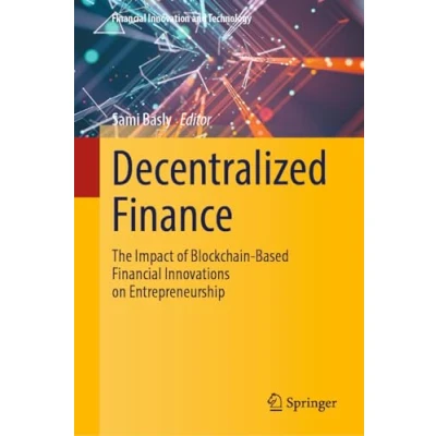 Abbildung von Decentralized Finance: The Impact of Blockchain Based Financial Innovations on Entrepreneurship (Financial Innovation and Technology)