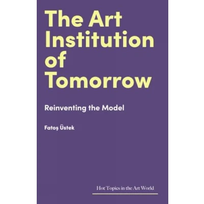 Abbildung von the Art Institution of Tomorrow: Reinventing Model (Hot Topics in World)
