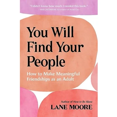 Abbildung von You Will Find Your People: How to Make Meaningful Friendships as an Adult
