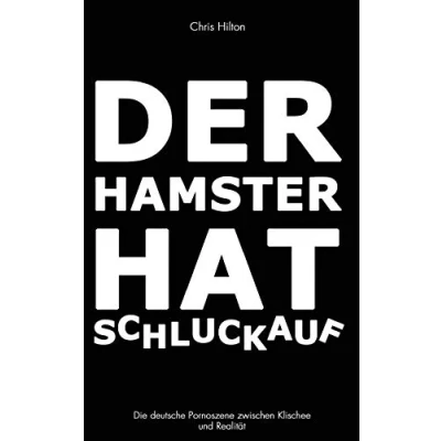 Abbildung von Der Hamster hat Schluckauf: Die deutsche Pornoszene zwischen Klischee und Realität