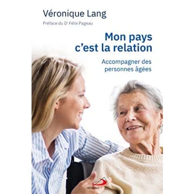 Abbildung von MON PAYS C&#039;EST LA RELATION: ACCOMPAGNER DES PERSONNES ÂGÉES