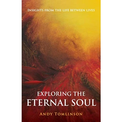Abbildung von Exploring the Eternal Soul Insights from Life Between Lives