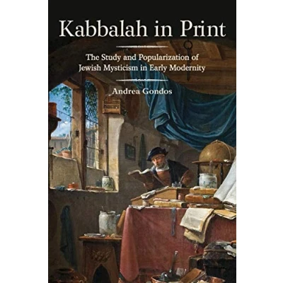 Abbildung von Kabbalah in Print: The Study and Popularization of Jewish Mysticism Early Modernity