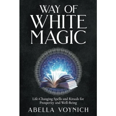 Abbildung von The Way of White Magic: Spells and Rituals for Prosperity Well Being