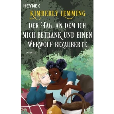 Abbildung von Der Tag, an dem ich mich betrank und einen Werwolf bezauberte: Roman (Der Tag ... Reihe, Band 2)