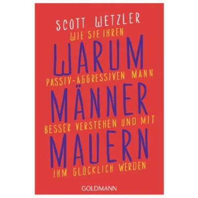 Abbildung von Warum Männer mauern: Wie Sie Ihren passiv aggressiven Mann besser verstehen und mit ihm glücklich werden