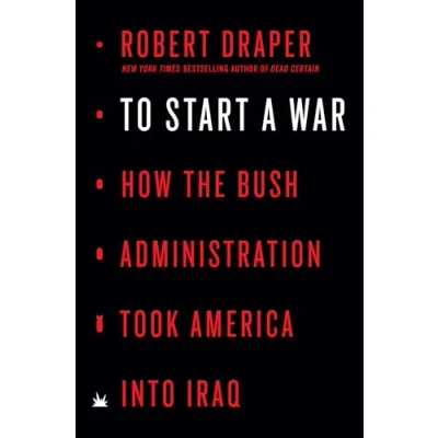Abbildung von To Start a War: How the Bush Administration Took America into Iraq