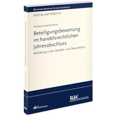 Abbildung von Beteiligungsbewertung im handelsrechtlichen Jahresabschluss: Abbildung in der Handels und Steuerbilanz (Betriebs Berater Schriftenreihe/ Wirtschaftsrecht)