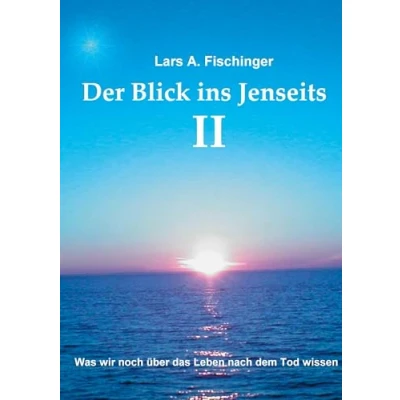 Abbildung von Der Blick ins Jenseits II: Was wir noch über das Leben nach dem Tod wissen
