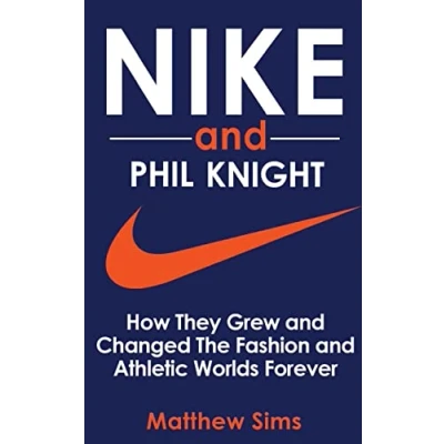 Abbildung von Nike and Phil Knight: How They Grew Changed The Fashion Athletic Worlds Forever