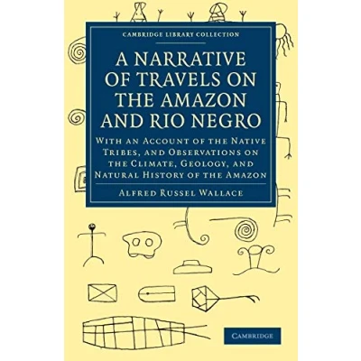 Abbildung von A Narrative of Travels on the Amazon and Rio Negro: With an Account Native Tribes, Observations Climate, Geology, Natural ... Library Collection: Travel Exploration)
