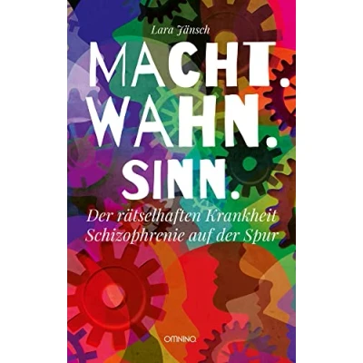 Abbildung von Macht.Wahn.Sinn.: der rätselhaften Krankheit Schizophrenie auf Spur