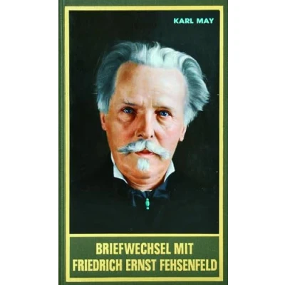 Abbildung von Briefwechsel mit Friedrich Ernst Fehsenfeld I, Band 91 der Gesammelten Werke (Karl Mays Gesammelte Werke)