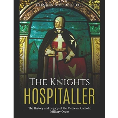 Abbildung von the Knights Hospitaller: History and Legacy of Medieval Catholic Military Order