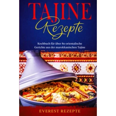Abbildung von Tajine Rezepte: Kochbuch für über 80 orientalische Gerichte aus der marokkanischen