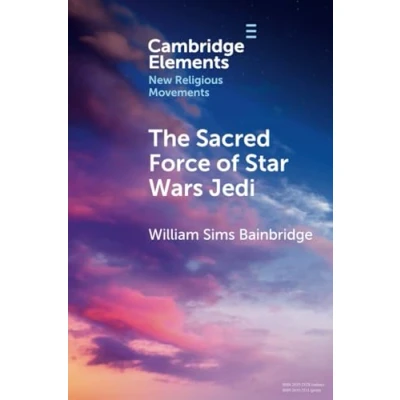 Abbildung von The Sacred Force of Star Wars Jedi (Elements in New Religious Movements)