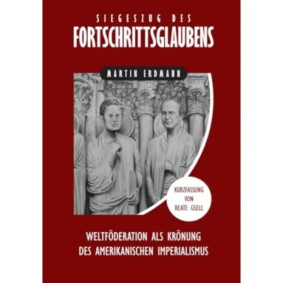 Abbildung von Siegeszug des Fortschrittsglaubens: Weltföderation als Krönung amerikanischen Imperialismus