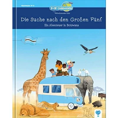 Abbildung von die Suche nach den Großen Fünf: Ein Abenteuer in Botswana (B OB Coddiwomple und Weltenbummler Kids Band 5)