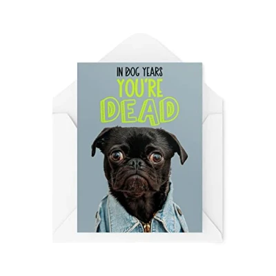 Abbildung von Lustige Grußkarten In Dog Years You&#039;re Dead Geburtstag Mops Hund alte Eltern Großeltern Banter beste Freundin lustiger Witz CBH1256