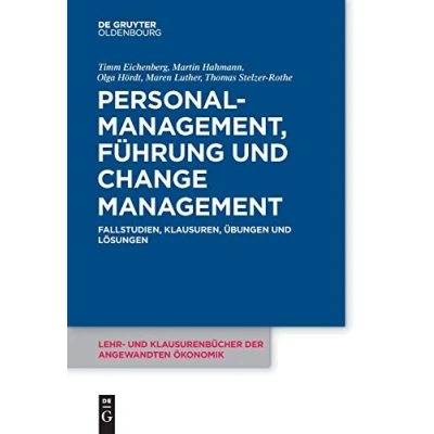 Abbildung von Personalmanagement, Führung und Change Management: Fallstudien, Klausuren, Übungen Lösungen (Lehr Klausurenbücher der angewandten Ökonomik, 7, Band 7)