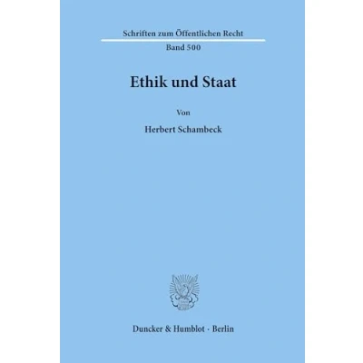 Abbildung von Ethik und Staat. (Schriften zum Öffentlichen Recht, Band 500)