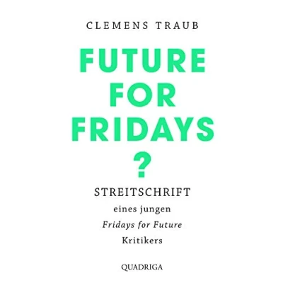 Abbildung von Future for Fridays?: Streitschrift eines jungen &quot;Fridays Future&quot; Kritikers