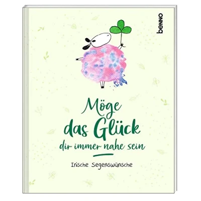 Abbildung von Möge das Glück dir immer nahe sein: Irische Segenswünsche