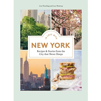Abbildung von In Love With New York: Recipes &amp; Stories from the City That Never Sleeps