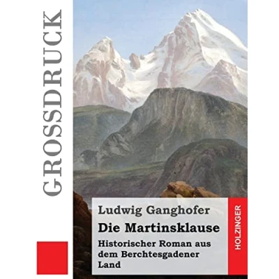 Abbildung von Die Martinsklause (Großdruck): Historischer Roman aus dem Berchtesgadener Land