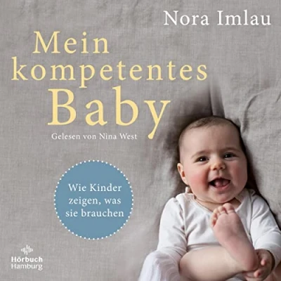 Abbildung von Mein kompetentes Baby: Wie Kinder zeigen, was sie brauchen