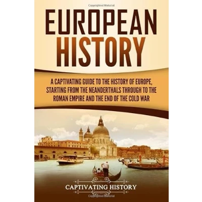 Abbildung von European History: A Captivating Guide to the History of Europe, Starting from Neanderthals Through Roman Empire and End Cold War