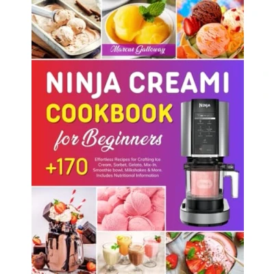Abbildung von Ninja CREAMi Cookbook for Beginners: +170 Effortless Recipes Crafting Ice Cream, Sorbet, Gelato, Mix In, Smoothie bowl, Milkshakes &amp; More. Includes Nutritional Information.