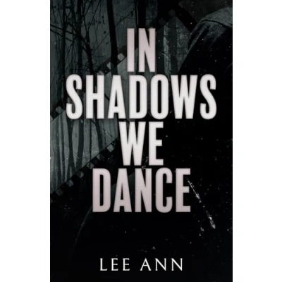 Abbildung von In Shadows We Dance: A Dark Stalker Bully Romance