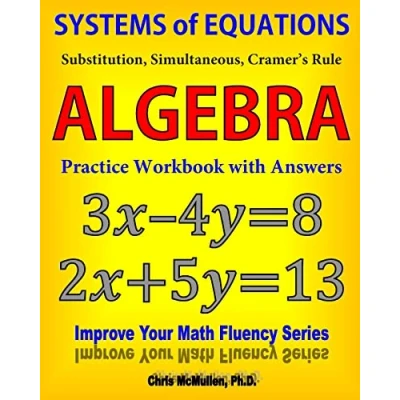 Abbildung von Systems of Equations: Substitution, Simultaneous, Cramer&#039;s Rule: Algebra Practice Workbook with Answers (Improve Your Math Fluency Series)