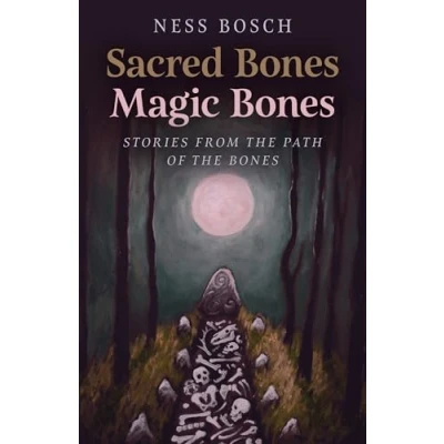 Abbildung von Sacred Bones, Magic Bones: Stories from the Path of Bones