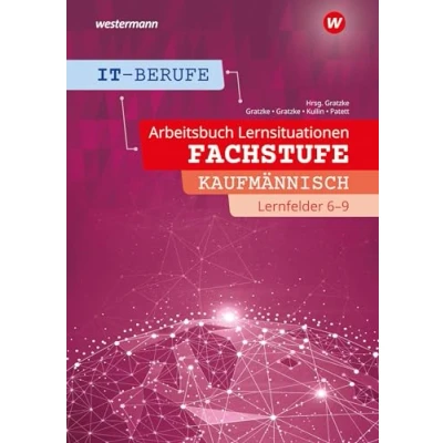 Abbildung von IT Berufe: Fachstufe Kaufmännische Berufe Lernfelder 6 9 Arbeitsheft