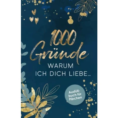 Abbildung von 1000 Gründe Warum Ich Dich Liebe: Das Ausfüllbuch zum Verschenken Buch für Paare, Verliebte, Verlobte &amp; Verheiratete Pärchen Inklusive schöner ... Valentinstag, Jahrestag oder Geburtstag