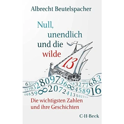 Abbildung von Null, unendlich und Die wilde 13: wichtigsten Zahlen ihre Geschichten (Beck Paperback)