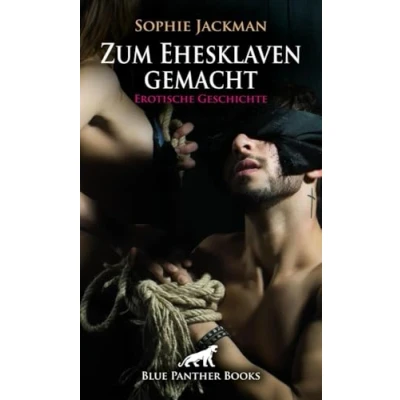 Abbildung von Zum Ehesklaven gemacht Erotische SM Geschichte + 3 weitere Geschichten: Leck meine Stiefel ... (Love, Passion &amp; Sex)