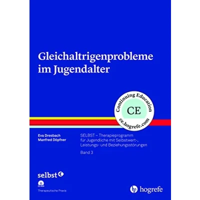 Abbildung von Gleichaltrigenprobleme im Jugendalter: SELBST Therapieprogramm für Jugendliche mit Selbstwert , Leistungs und Beziehungsstörungen, Band 3 (Therapeutische Praxis)