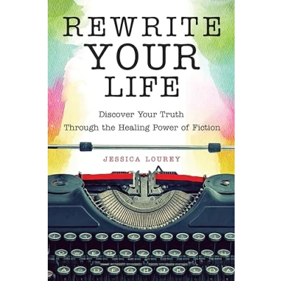 Abbildung von Rewrite Your Life: Discover Truth Through the Healing Power of Fiction (How to Write a Book)