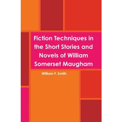 Abbildung von Fiction Techniques in the Short Stories and Novels of William Somerset Maugham