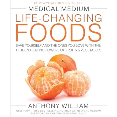 Abbildung von Medical Medium Life Changing Foods: Save Yourself and the Ones You Love with Hidden Healing Powers of Fruits &amp; Vegetables